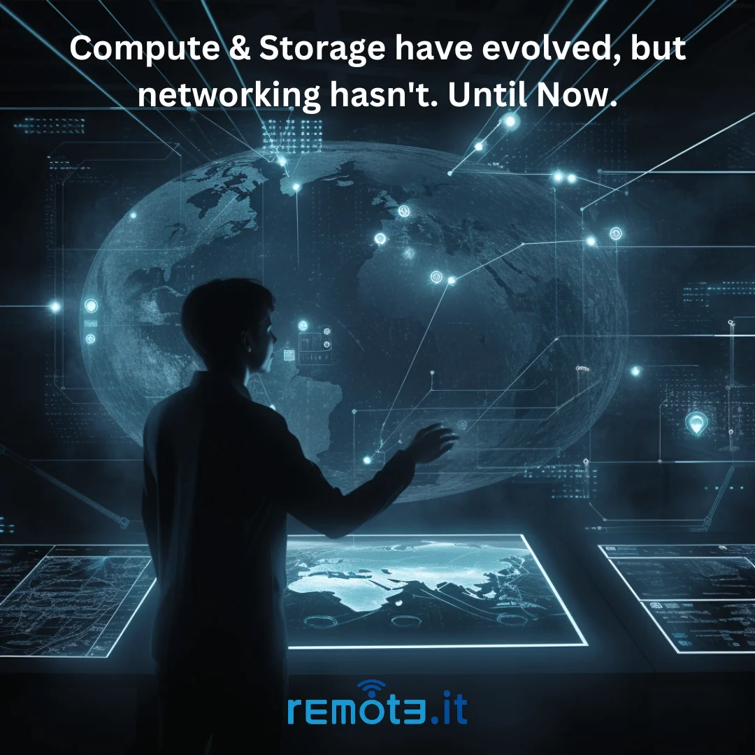 Tired of outdated and unreliable networking systems? Meet Remote.It. Connect to any device on any network
