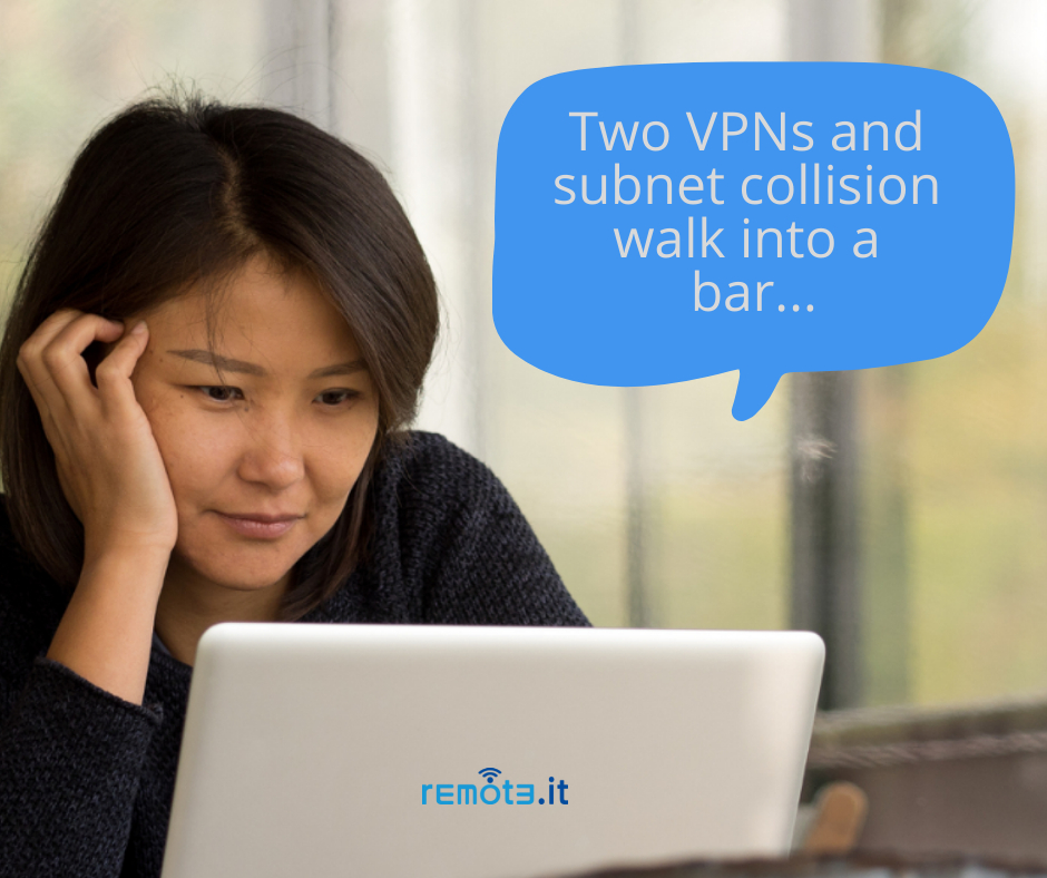 How more than one VPN requirement and a subnet collision can co-exist, even when you aren’t networking savvy.