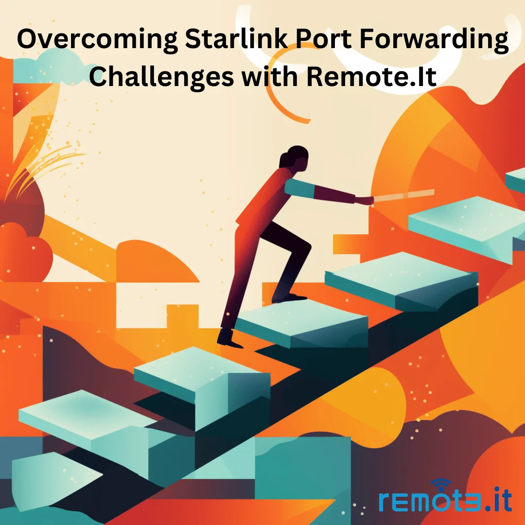 Tired of port forwarding challenges on Starlink networks? Remote.It solves networking.