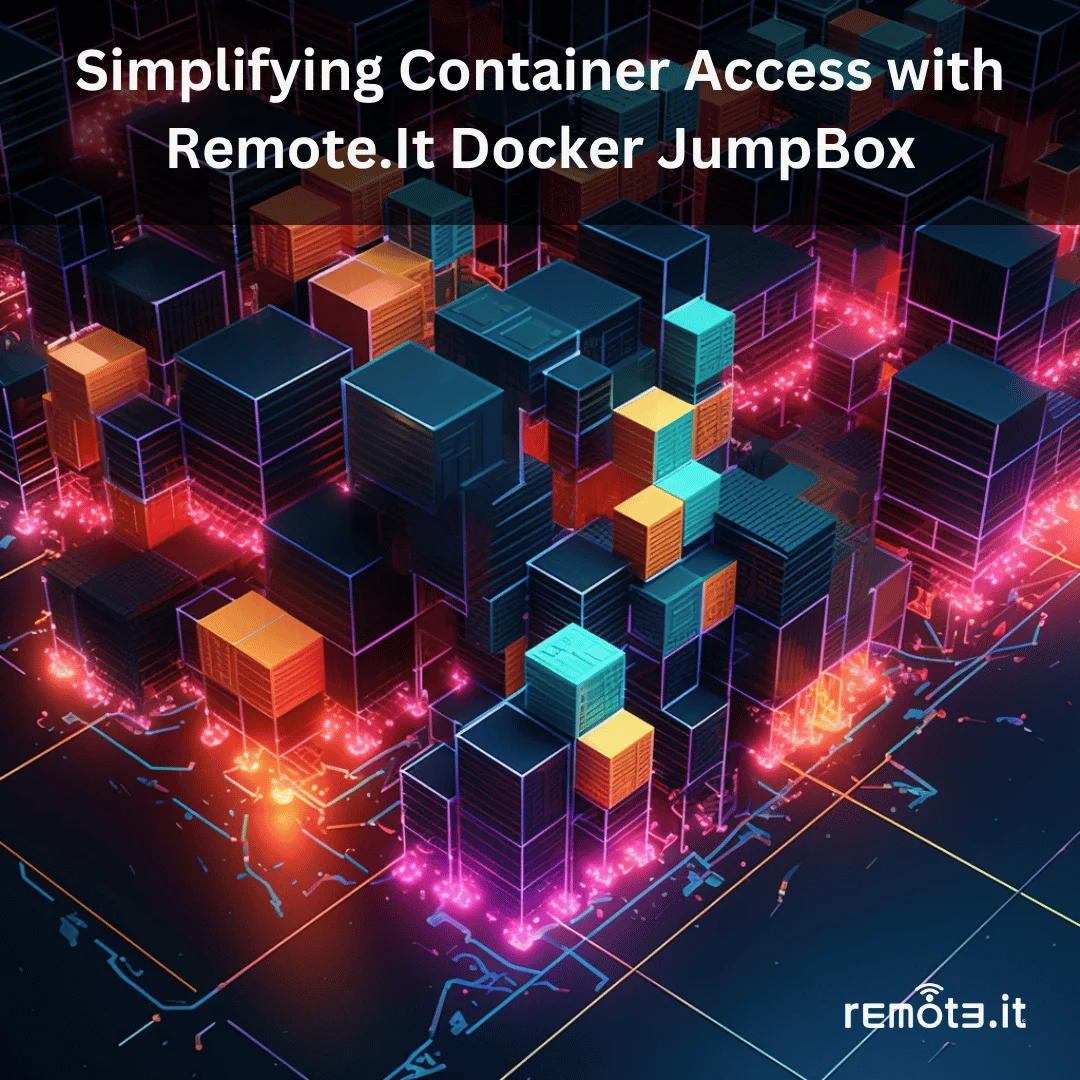 Remote.It Docker Jumpbox simplifies container access and management. Eliminating manual network configuration.
